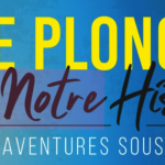 Plongeons dans notre histoire